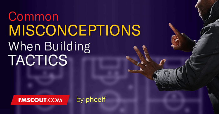 المفاهيم الخاطئة الشائعة عند بناء تكتيكات مدير كرة القد